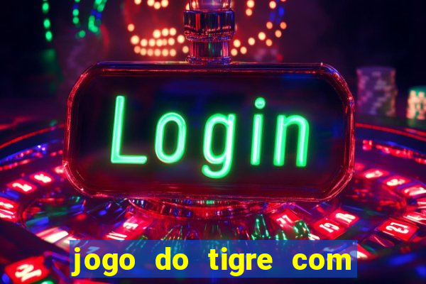 jogo do tigre com b?nus no cadastro