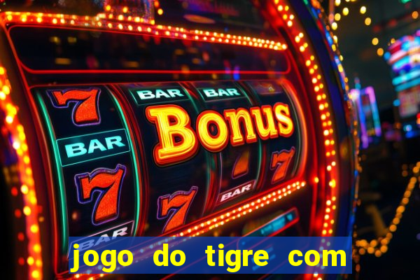 jogo do tigre com b?nus no cadastro