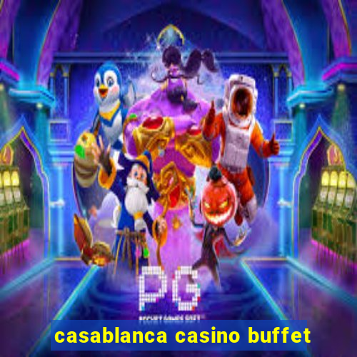 casablanca casino buffet