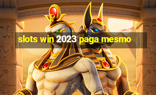 slots win 2023 paga mesmo