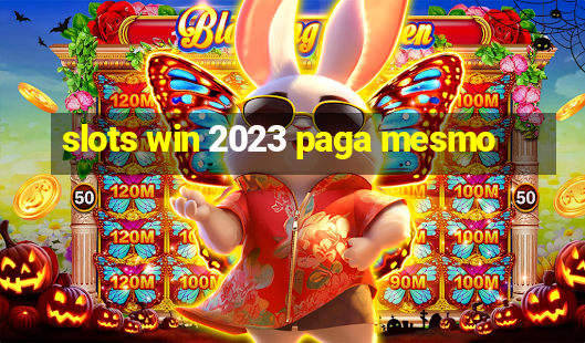 slots win 2023 paga mesmo