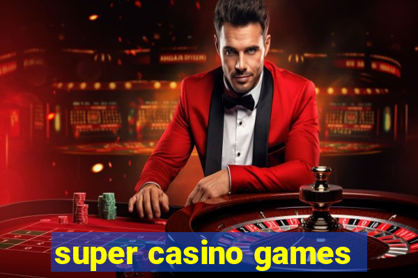 super casino games