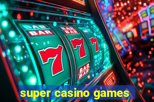 super casino games