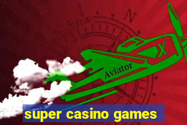 super casino games