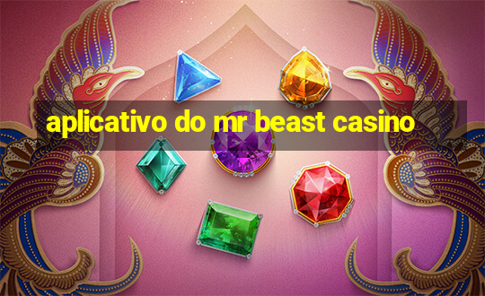 aplicativo do mr beast casino