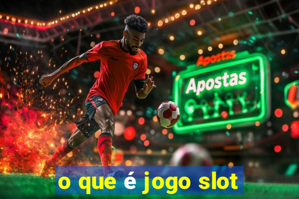 o que é jogo slot