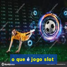 o que é jogo slot