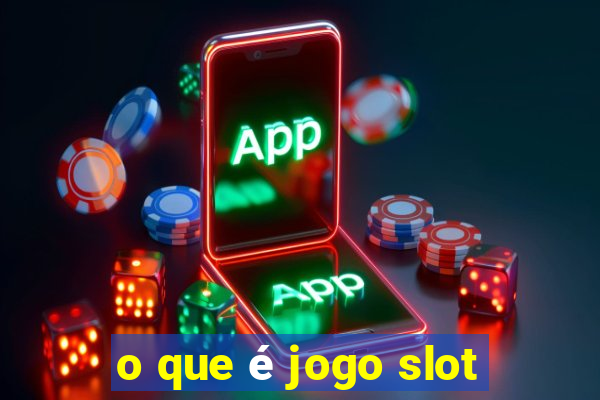 o que é jogo slot