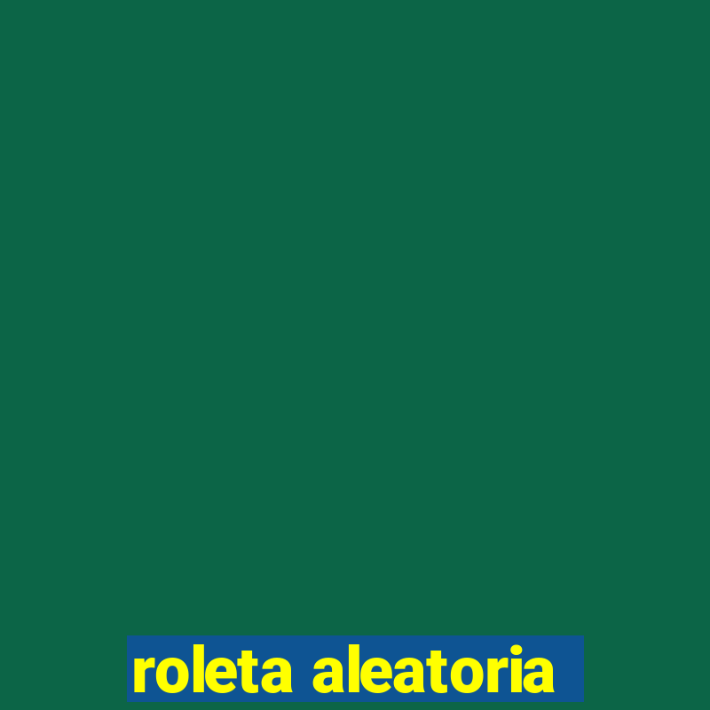 roleta aleatoria