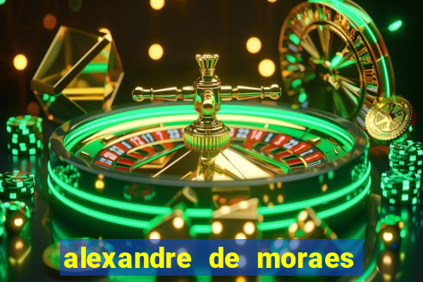 alexandre de moraes bet 365