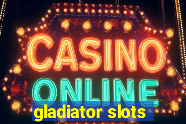 gladiator slots