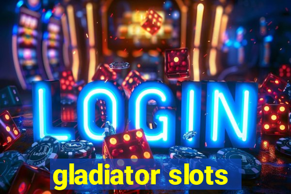 gladiator slots