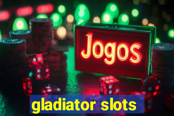 gladiator slots