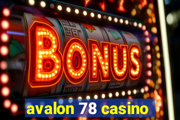 avalon 78 casino