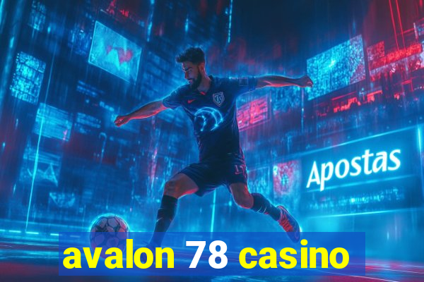 avalon 78 casino