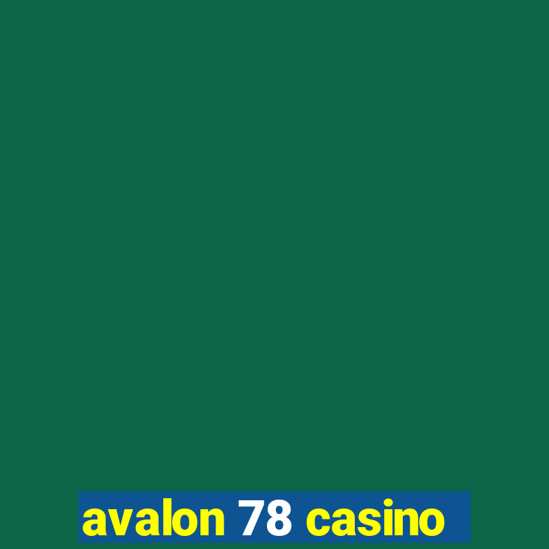 avalon 78 casino