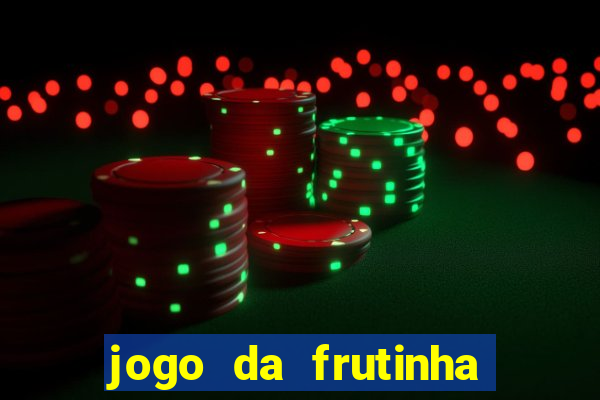 jogo da frutinha da dinheiro