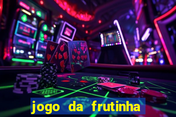 jogo da frutinha da dinheiro