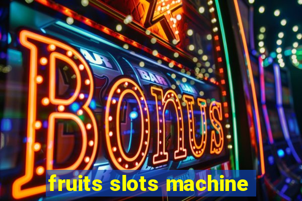 fruits slots machine