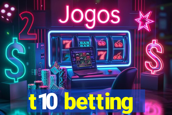 t10 betting