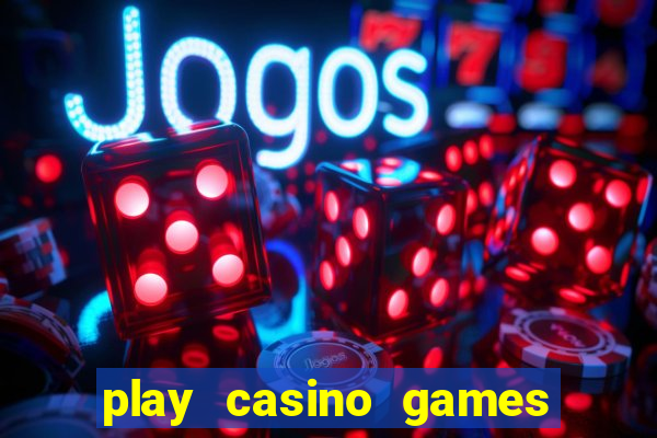 play casino games real money