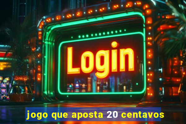 jogo que aposta 20 centavos