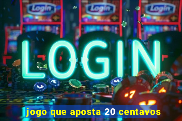 jogo que aposta 20 centavos