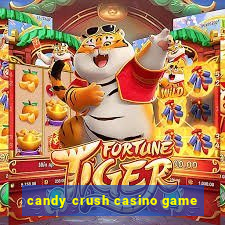 candy crush casino game