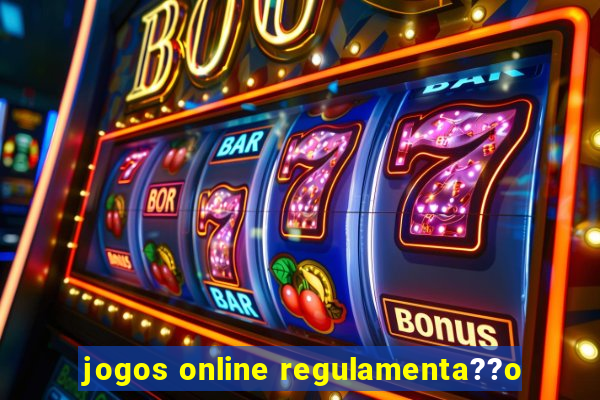 jogos online regulamenta??o