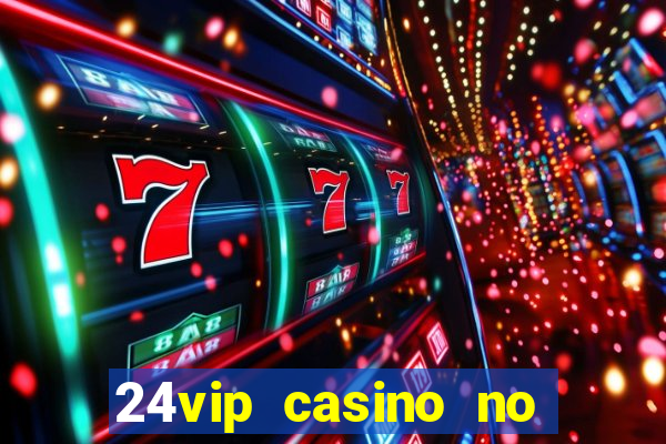 24vip casino no deposit bonus code