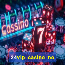 24vip casino no deposit bonus code