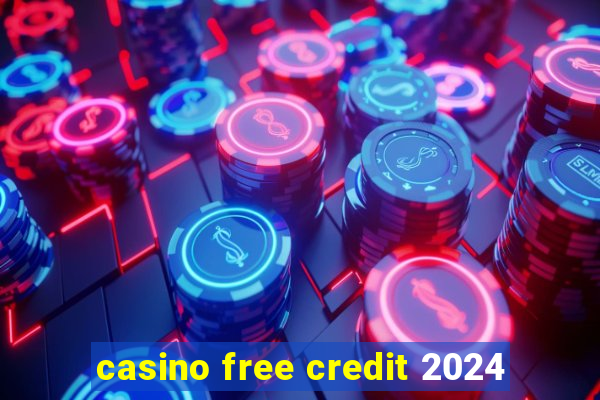 casino free credit 2024