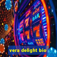 vera delight bio