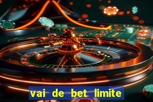 vai de bet limite de saque