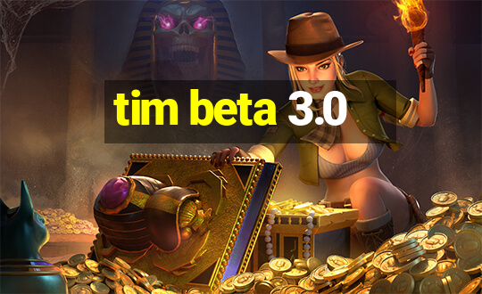 tim beta 3.0