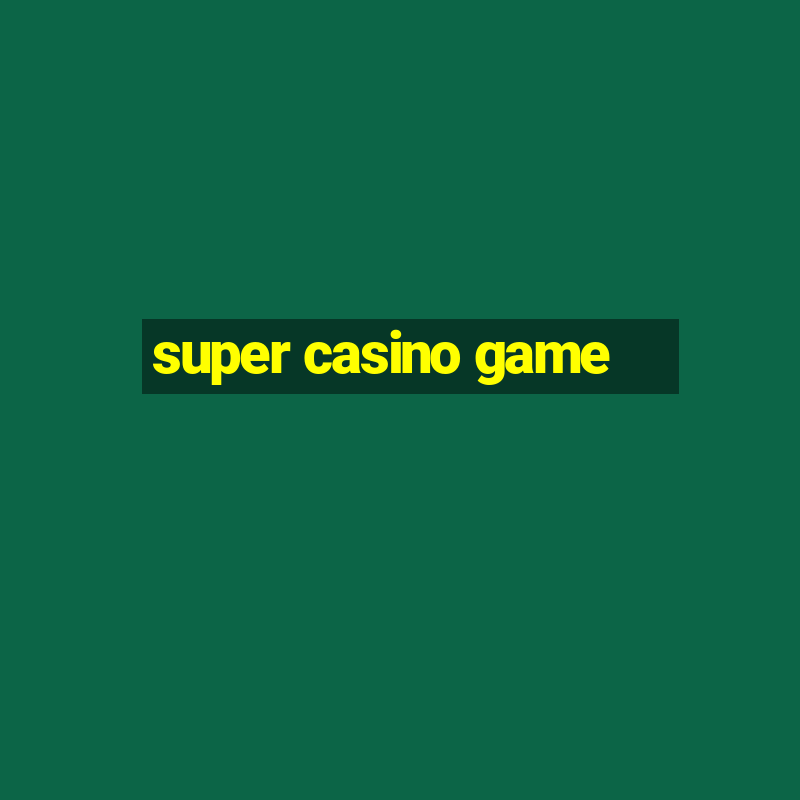 super casino game