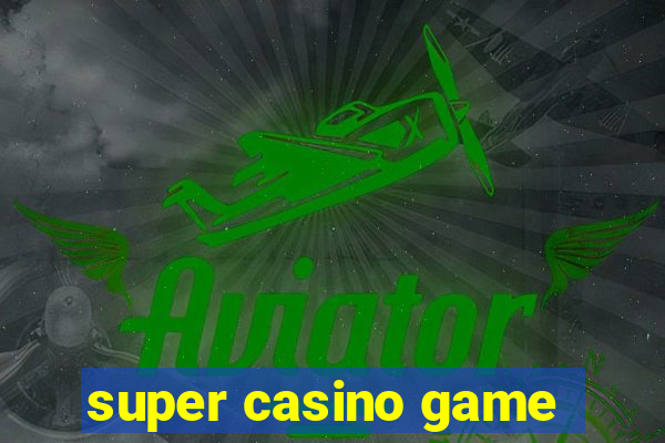 super casino game