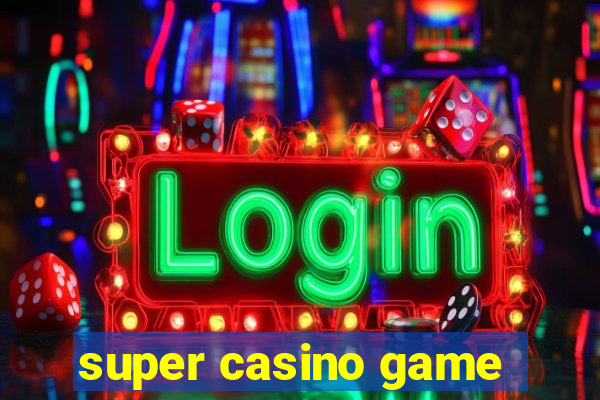 super casino game