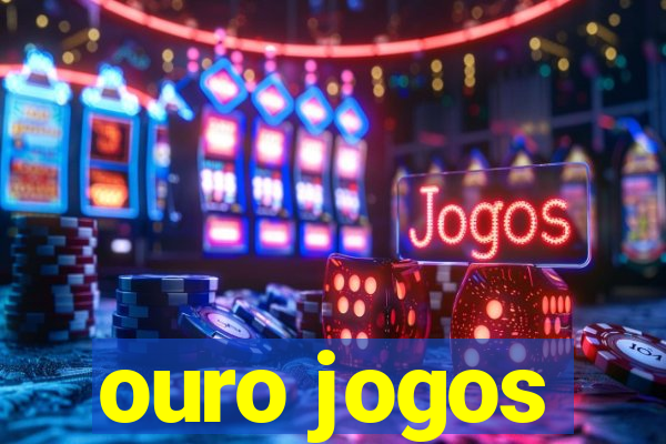 ouro jogos