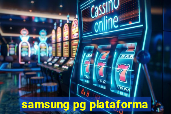 samsung pg plataforma