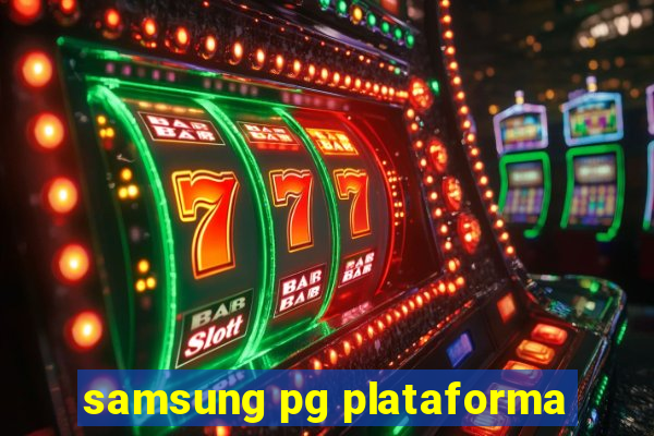 samsung pg plataforma