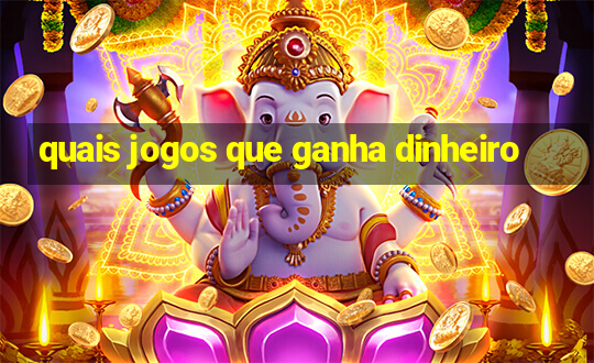 quais jogos que ganha dinheiro