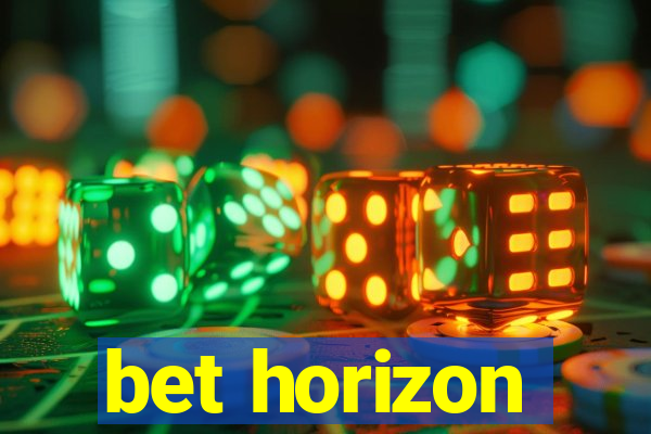 bet horizon