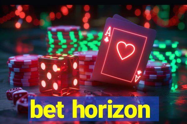 bet horizon