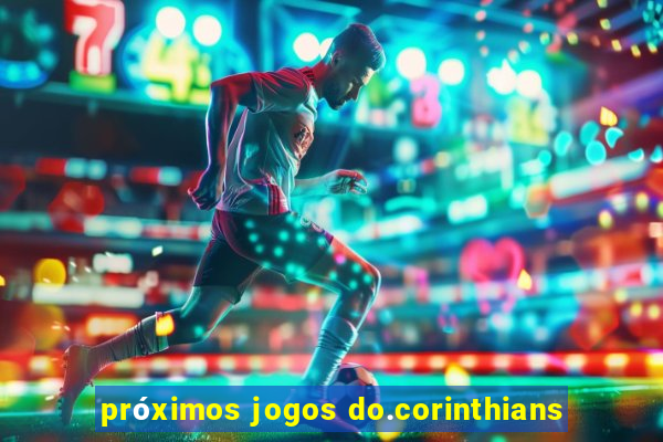 próximos jogos do.corinthians