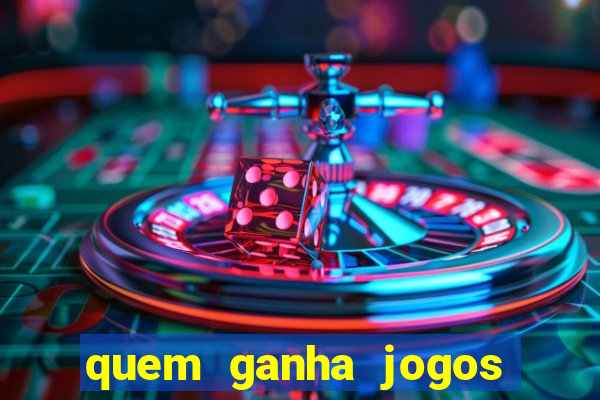 quem ganha jogos de hoje