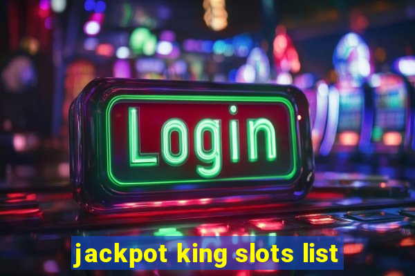 jackpot king slots list