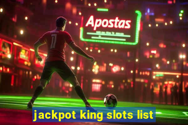 jackpot king slots list