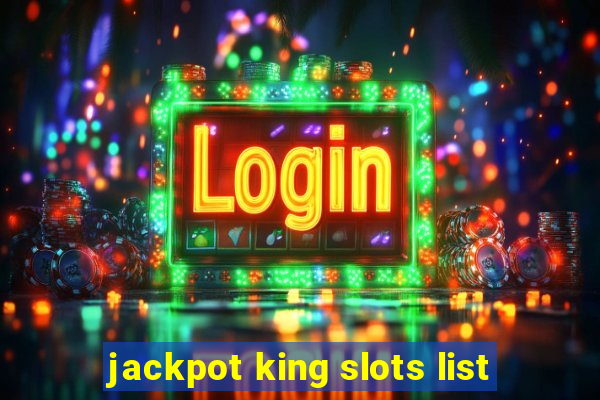 jackpot king slots list