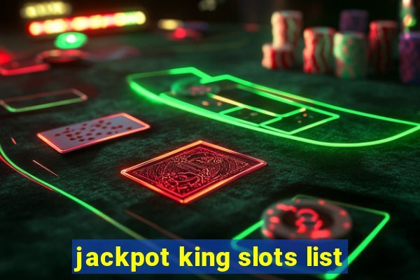 jackpot king slots list